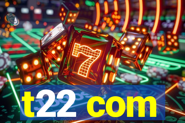 t22 com